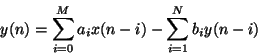 \begin{displaymath}
y(n) = \sum_{i=0}^M a_ix(n-i) - \sum_{i=1}^N b_iy(n-i)
\end{displaymath}