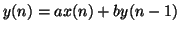 $y(n) = ax(n) +
by(n-1)$