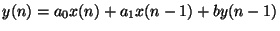 $y(n) = a_0x(n) + a_1x(n-1)+
by(n-1)$