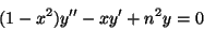 \begin{displaymath}
(1-x^2)y'' - xy' +n^2y = 0
\end{displaymath}