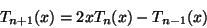 \begin{displaymath}
T_{n+1}(x)=2xT_n(x)-T_{n-1}(x)
\end{displaymath}