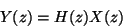 \begin{displaymath}
Y(z) = H(z)X(z)
\end{displaymath}